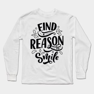Find a reason to smile - Lettering Long Sleeve T-Shirt